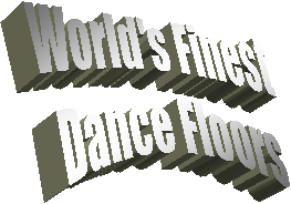 World's Finest
Dance Floors